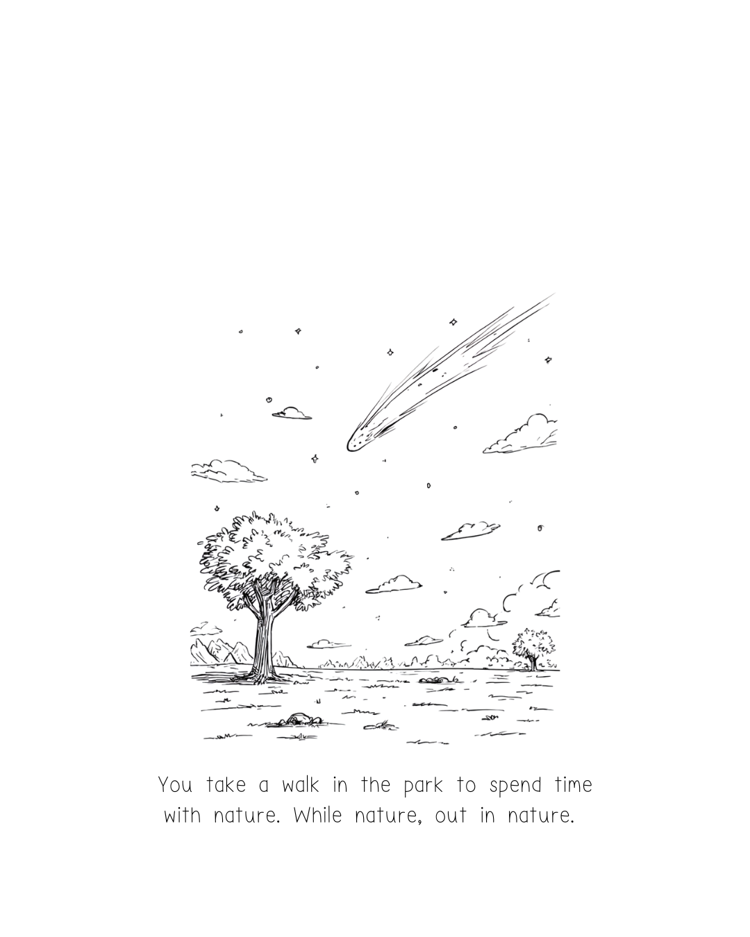 Hand-drawn black-and-white park scene with trees and a meteor crossing the sky; caption: You take a walk in the park to spend time with nature. While nature, out in nature.