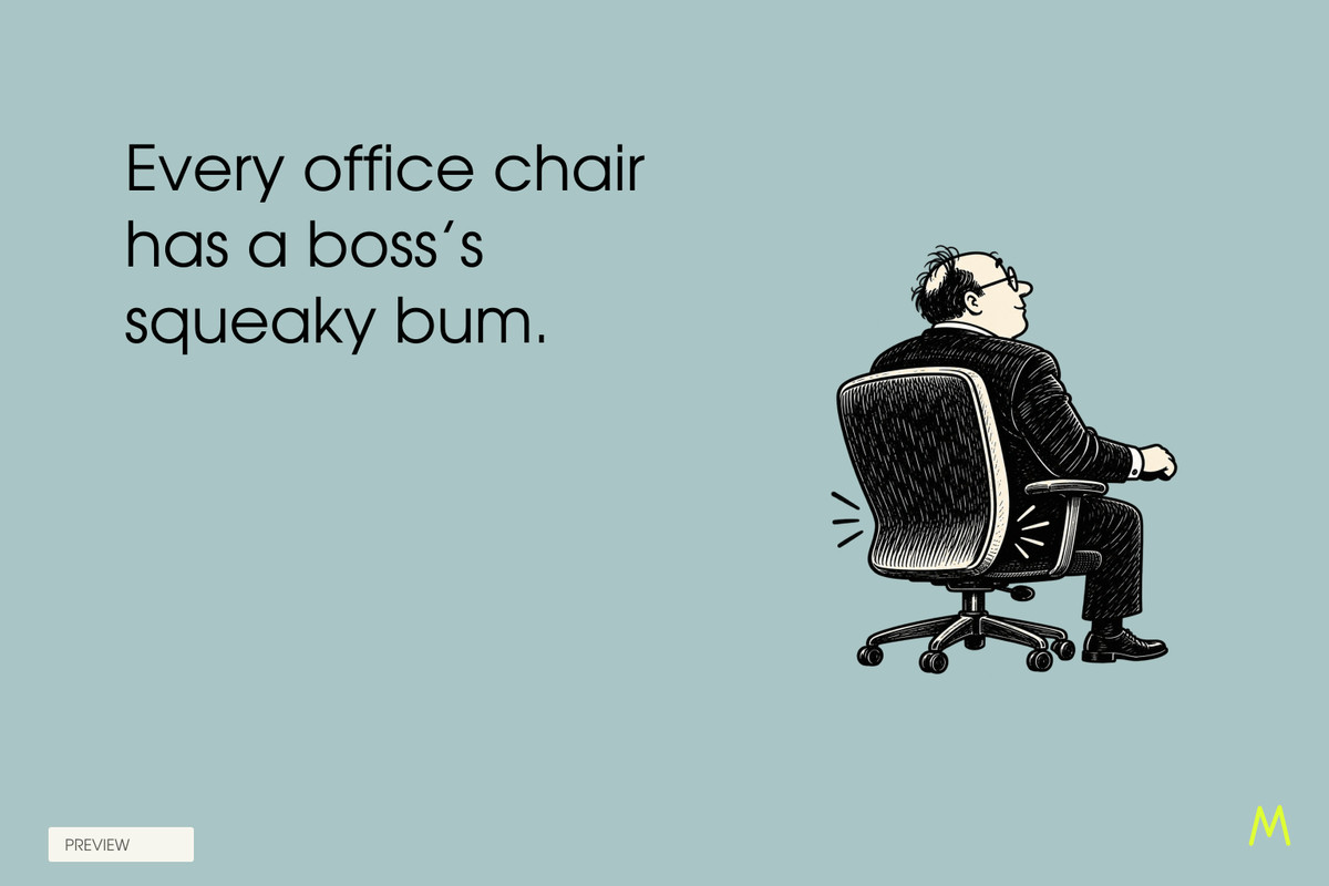 Squeaky Bum office humor eCard: Every office chair has a boss’s squeaky bum. A bespectacled boss in a black suit sits in an office chair with squeak marks on both sides, against muted blue-grey. Storefront preview.; storefront preview